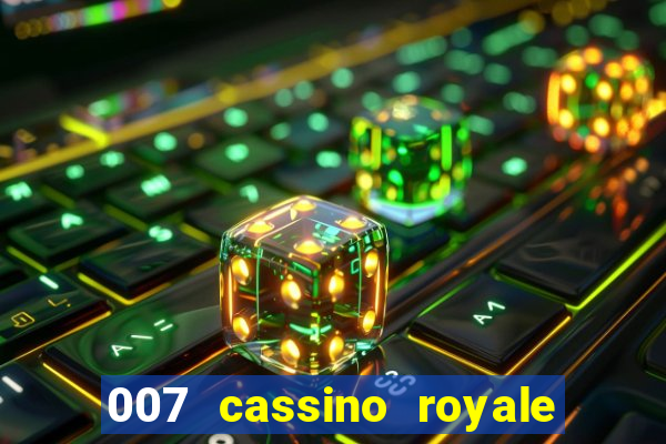 007 cassino royale completo dublado